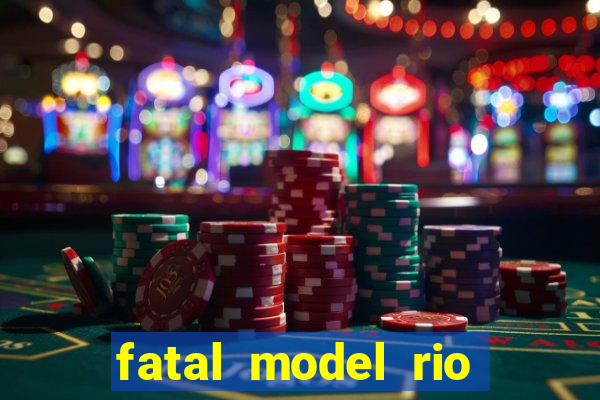 fatal model rio claro sp